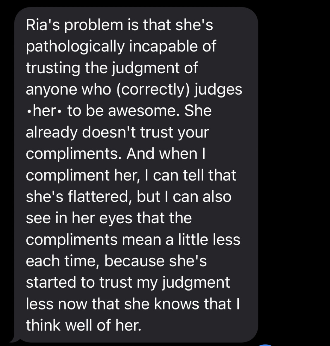 A mutual friend is describing her frustration with my inability to accept compliments (my friends call me "Ria").
