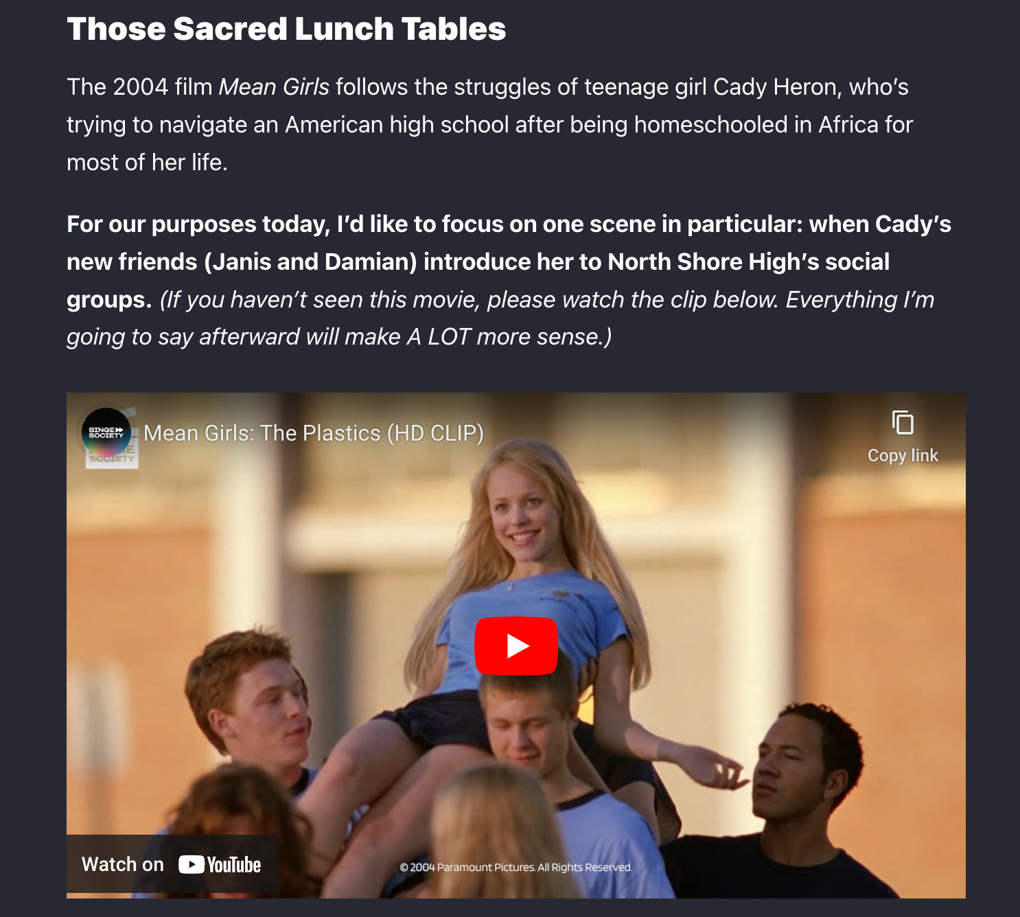 Those Sacred Lunch Tables The 2004 film Mean Girls follows the struggles of teenage girl Cady Heron, who’s trying to navigate an American high school after being homeschooled in Africa for most of her life.  For our purposes today, I’d like to focus on one scene in particular: when Cady’s new friends (Janis and Damian) introduce her to North Shore High’s social groups. (If you haven’t seen this movie, please watch the clip below. Everything I’m going to say afterward will make A LOT more sense.)