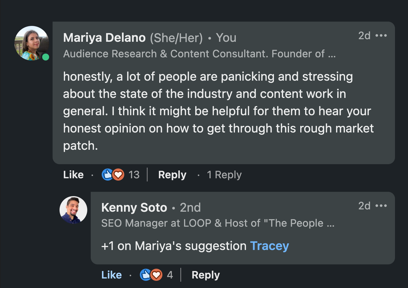 A screenshot of my comment that says: "honestly, a lot of people are panicking and stressing about the state of the industry and content work in general. I think it might be helpful for them to hear your honest opinion on how to get through this rough market patch."